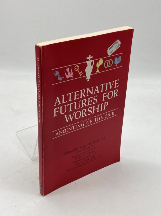 Image for Alternative Futures for Worship Anointing of the Sick Alternative Futures for Worship Anointing of the Sick