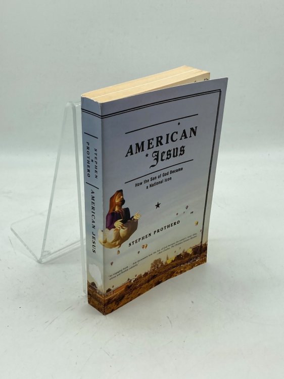 American Jesus; How the Son of God Became a National Icon