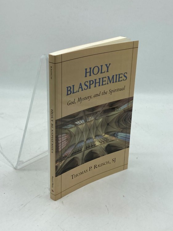 Holy Blasphemies; God, Mystery, and the Spiritual