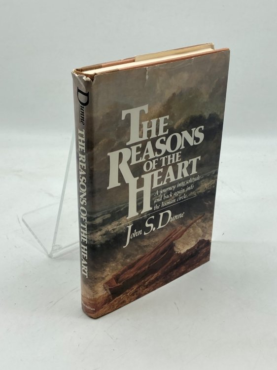The Reasons of the Heart A Journey Into Solitude and Back Again Into the Human Circle