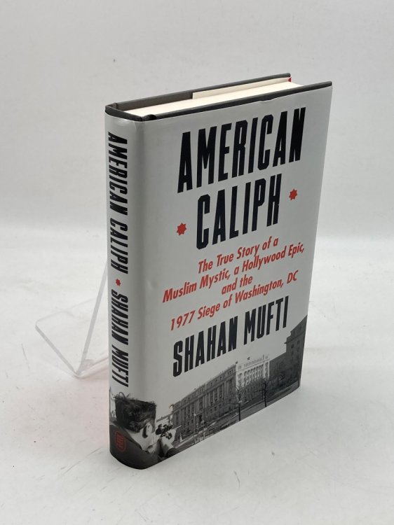 American Caliph; The True Story of a Muslim Mystic, a Hollywood Epic, and the 1977 Siege of Washington, DC