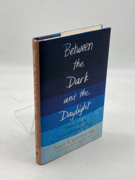 Image for Between the Dark and the Daylight; Embracing the Contradictions of Life Between the Dark and the Daylight; Embracing the Contradictions of Life
