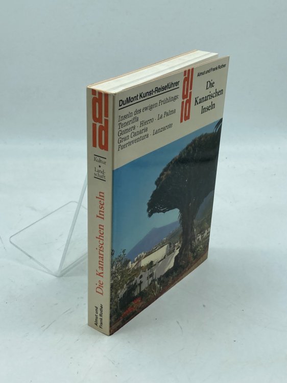 Die Kanarischen Inseln; Inseln D. Ewigen Fruhlings : Teneriffa, Gomera, Hierro, La Palma, Gran Canaria, Fuerteventura, Lanzarote (German Edition)