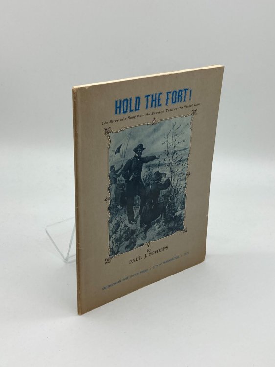 Hold the Fort! ; The Story of a Song from the Sawdust Trail to the Picket Line