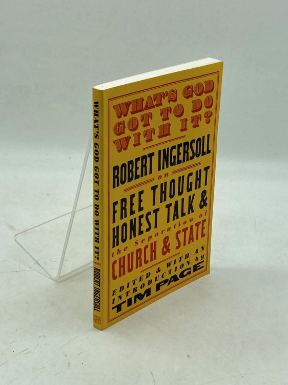 Image for What's God Got to Do with It ; Robert Ingersoll on Free Thought, Honest Talk and the Separation of Church and State What's God Got to Do with It ; Robert Ingersoll on Free Thought, Honest Talk and the Separation of Church and State