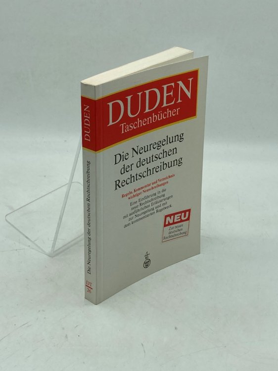 Duden; Die Neuregelung Der Deutschen Rechtschreibung : Regeln, Kommentar Und Verzeichnis Wichtiger Neuschreibungen (German Edition)