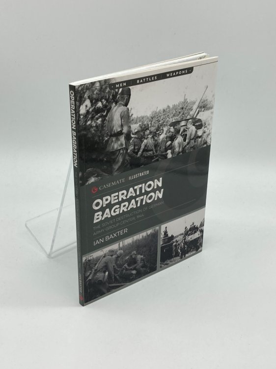 Operation Bagration; The Soviet Destruction of German Army Group Center, 1944
