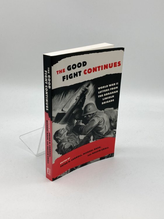 Image for The Good Fight Continues World War II Letters from the Abraham Lincoln Brigade The Good Fight Continues World War II Letters from the Abraham Lincoln Brigade