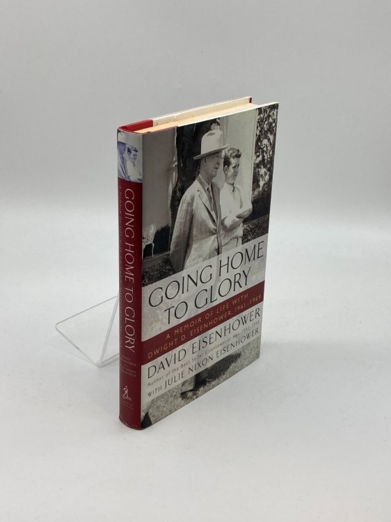 Image for Going Home to Glory A Memoir of Life with Dwight D. Eisenhower, 1961-1969 Going Home to Glory A Memoir of Life with Dwight D. Eisenhower, 1961-1969