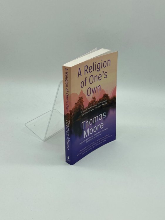 A Religion of Ones Own; A Guide to Creating a Personal Spirituality in a Secular World