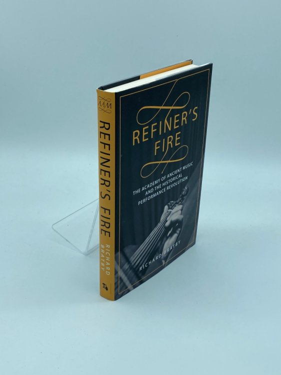 Refiner's Fire The Academy of Ancient Music and the Historical Performance Revolution