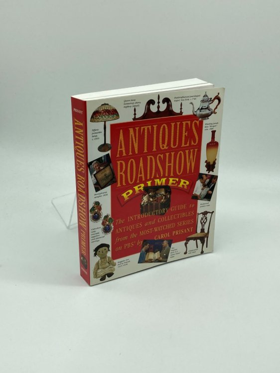 Image for Antiques Roadshow Primer The Introductory Guide to Antiques and Collectibles from the Most-Watched Series on PBS Antiques Roadshow Primer The Introductory Guide to Antiques and Collectibles from the Most-Watched Series on PBS