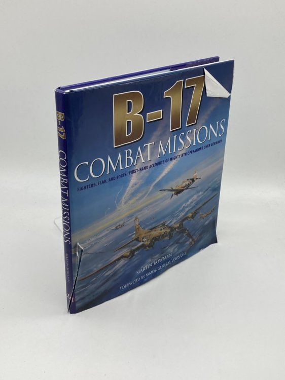 Image for B-17 Combat Missions: Fighters, Flak, and Forts: First-Hand Accounts of Mighty 8Th Operations over Germany B-17 Combat Missions: Fighters, Flak, and Forts: First-Hand Accounts of Mighty 8Th Operations over Germany