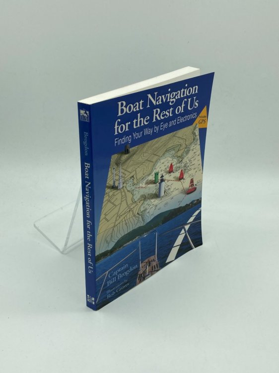 Boat Navigation for the Rest of Us Finding Your Way by Eye and Electronics