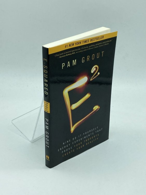 E-Squared; Nine Do-It-Yourself Energy Experiments That Prove Your Thoughts Create Your Reality