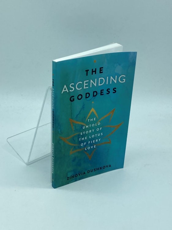 Image for The Ascending Goddess; The Untold Story of the Lotus of Fiery Love The Ascending Goddess; The Untold Story of the Lotus of Fiery Love