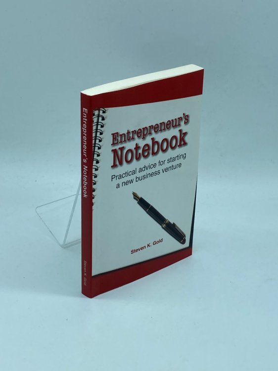 Entrepreneur's Notebook Practical Advice for Starting a New Business Venture
