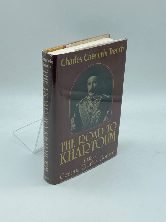 The Road to Khartoum A Life of General Charles Gordon