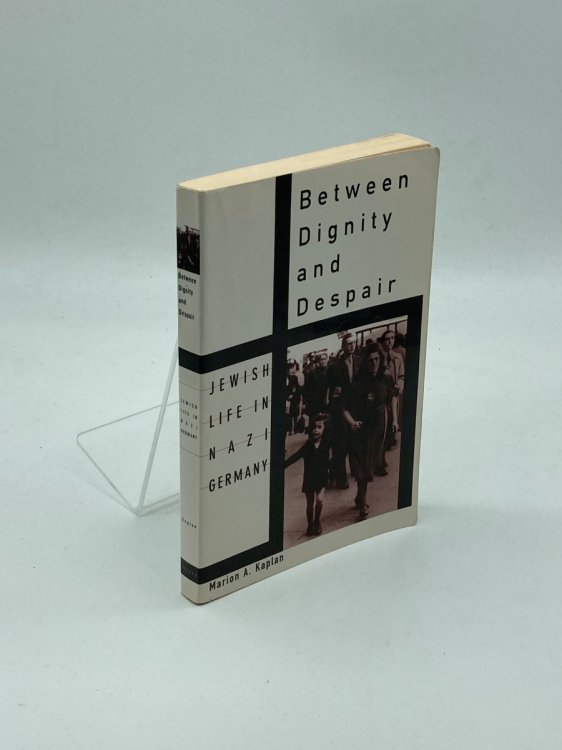 Between Dignity and Despair Jewish Life in Nazi Germany