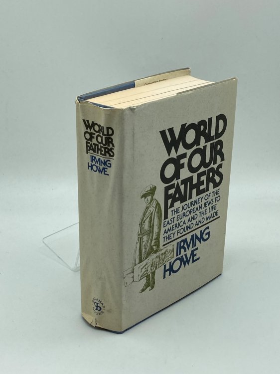 World of Our Fathers The Journey of the East European Jews to America and the Life They Found and Made