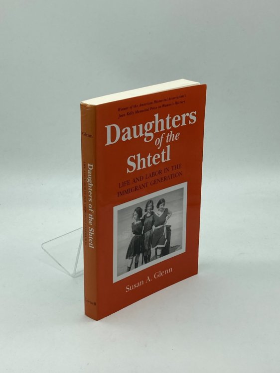 Daughters of the Shtetl Life and Labor in the Immigrant Generation