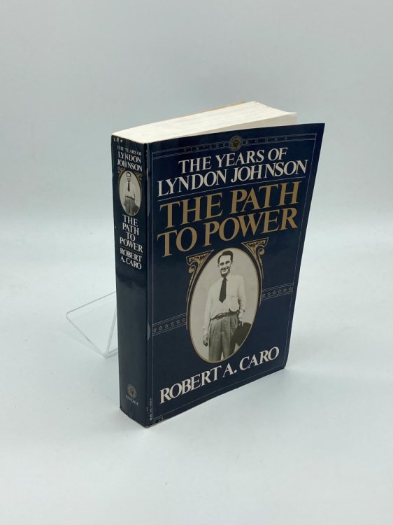 Image for The Years of Lyndon Johnson The Path to Power, Vol. 1 The Years of Lyndon Johnson The Path to Power, Vol. 1