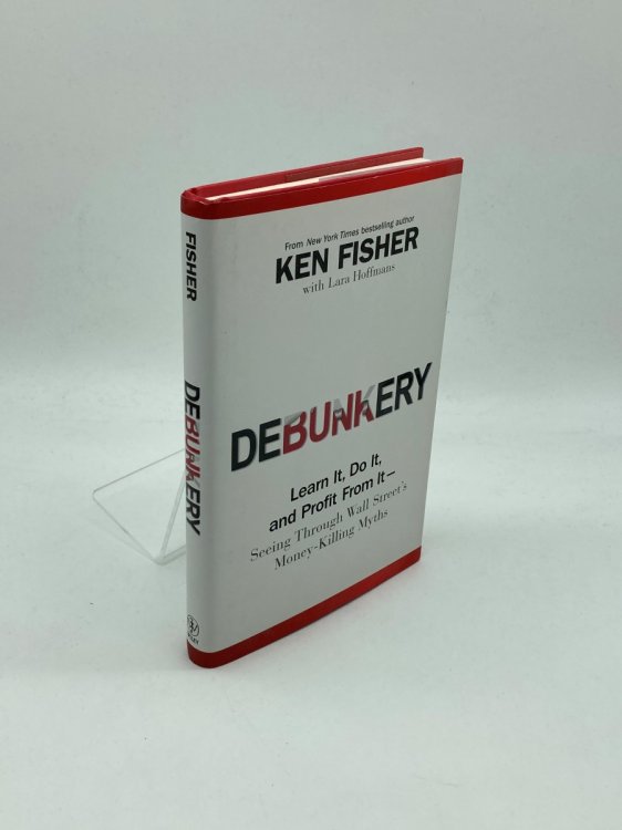 Image for Debunkery Learn It, Do It, and Profit from It-Seeing through Wall Street's Money-Killing Myths Debunkery Learn It, Do It, and Profit from It-Seeing through Wall Street's Money-Killing Myths