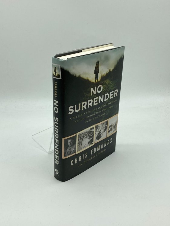 Image for No Surrender A Father, a Son, and an Extraordinary Act of Heroism That Continues to Live on Today No Surrender A Father, a Son, and an Extraordinary Act of Heroism That Continues to Live on Today