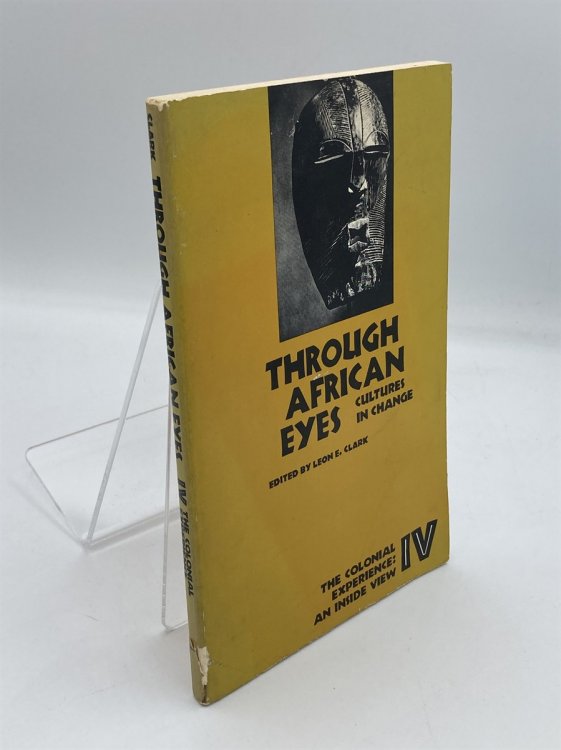 Through African Eyes: Cultures in Change, Volume IV: The Colonial Experience: An Inside View