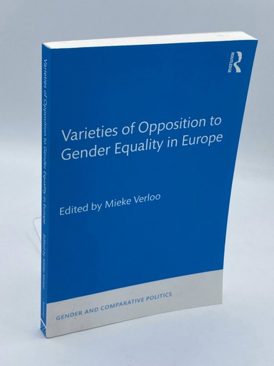 Image for Varieties of Opposition to Gender Equality in Europe Varieties of Opposition to Gender Equality in Europe