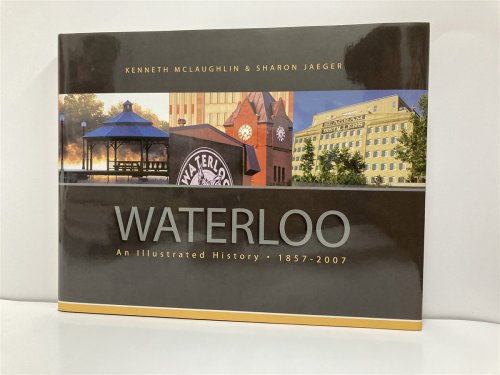 Image for Waterloo--An-Illustrated-History-1857---2007 Waterloo--An-Illustrated-History-1857---2007