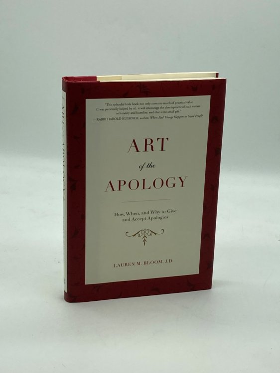 Image for Art of the Apology How, When, and why to Give and Accept Apologies Art of the Apology How, When, and why to Give and Accept Apologies