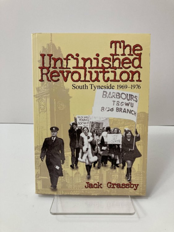The Unfinished Revolution South Tyneside 1969-1976