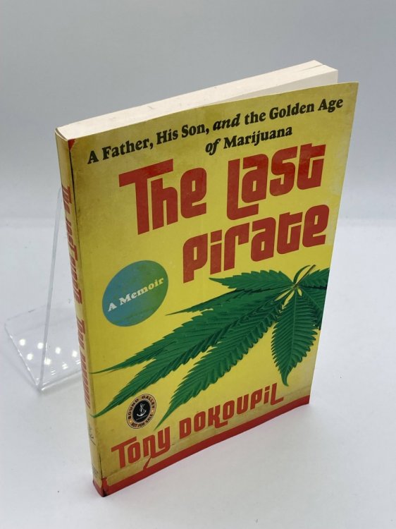 The Last Pirate A Father, His Son, and the Golden Age of Marijuana
