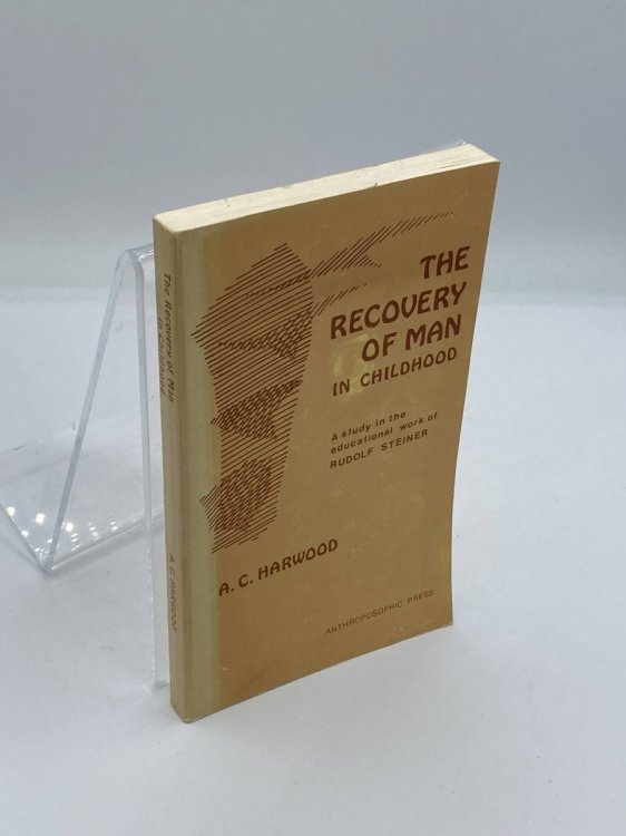 The Recovery of Man in Childhood; A Study in the Educational Work of Rudolf Steiner