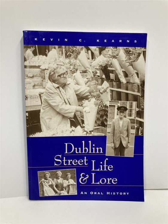 Dublin Street Life and Lore An Oral History
