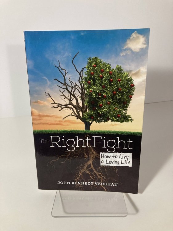 The Right Fight How to Live a Loving Life