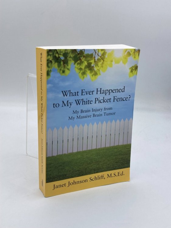 What Ever Happened to My White Picket Fence My Brain Injury from My Massive Brain Tumor