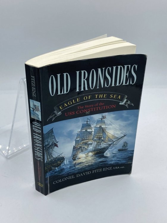 Image for Old Ironsides Eagle of the Sea: the Story of the USS Constitution Old Ironsides Eagle of the Sea: the Story of the USS Constitution