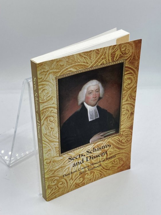 Image for Sects, Schisms, and Dissent 2012 Yearbook Dutchess County Historical Society Sects, Schisms, and Dissent 2012 Yearbook Dutchess County Historical Society