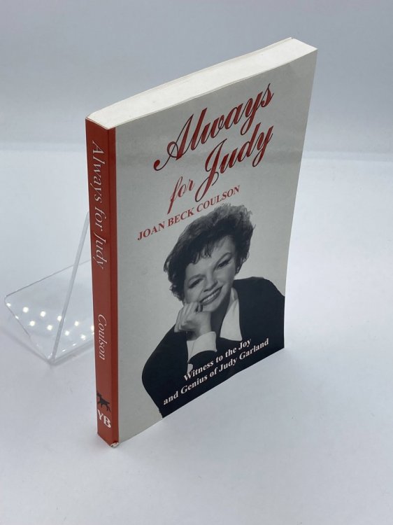 Always for Judy Witness to the Joy and Genius of Judy Garland