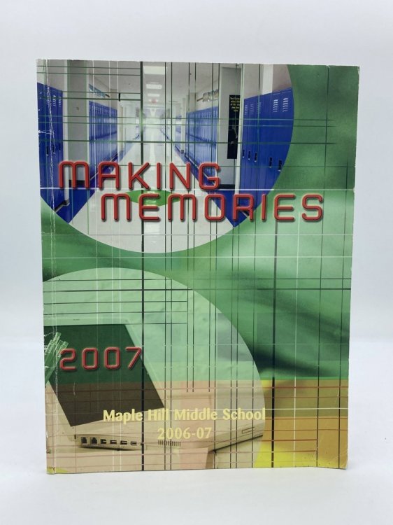 Image for Maple Hill Middle School Yearbook 2006-07 Making Memories Maple Hill Middle School Yearbook 2006-07 Making Memories