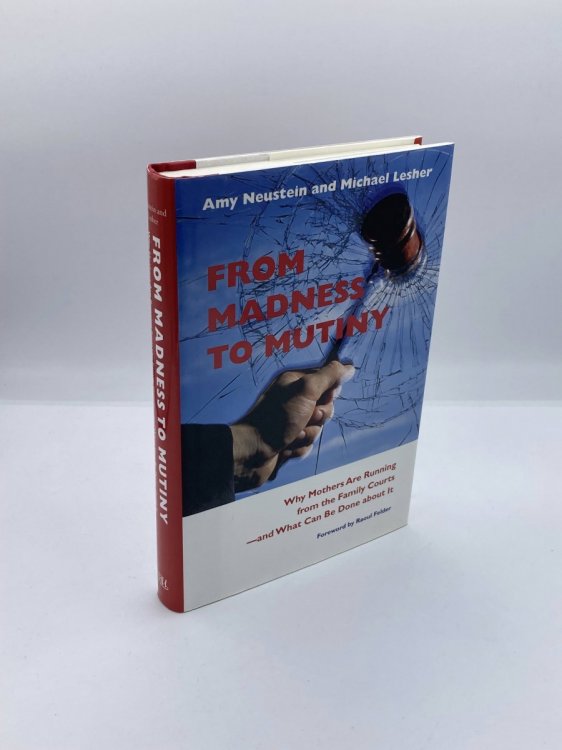 Image for From Madness to Mutiny Why Mothers Are Running from the Family Courts -- and What Can be Done about It From Madness to Mutiny Why Mothers Are Running from the Family Courts -- and What Can be Done about It