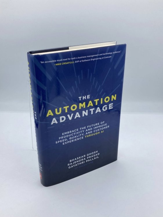 Image for The Automation Advantage; Embrace the Future of Productivity and Improve Speed, Quality, and Customer Experience through AI The Automation Advantage; Embrace the Future of Productivity and Improve Speed, Quality, and Customer Experience through AI