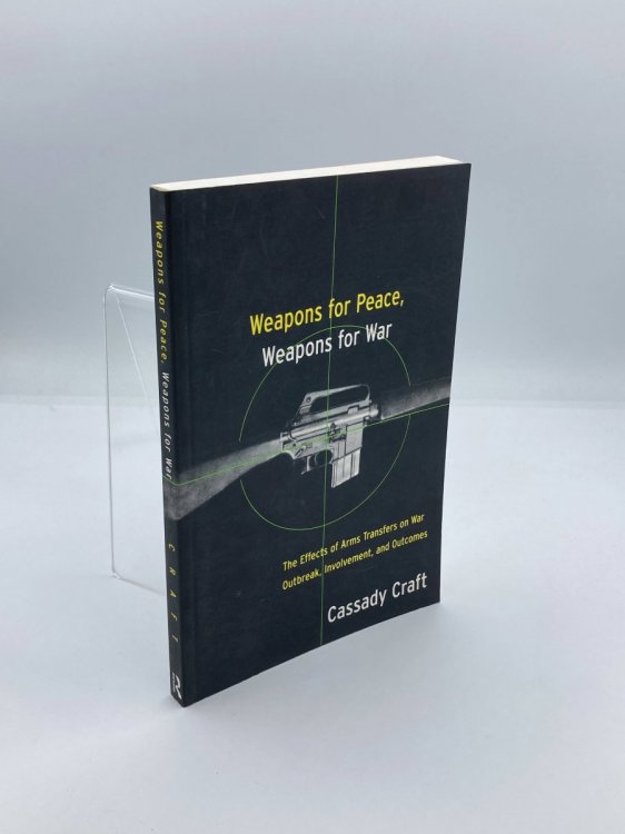 Weapons for Peace, Weapons for War; The Effect of Arms Transfers on War Outbreak, Involvement and Outcomes