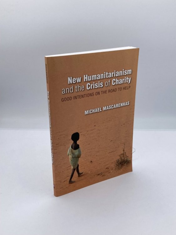 Image for New Humanitarianism and the Crisis of Charity; Good Intentions on the Road to Help New Humanitarianism and the Crisis of Charity; Good Intentions on the Road to Help