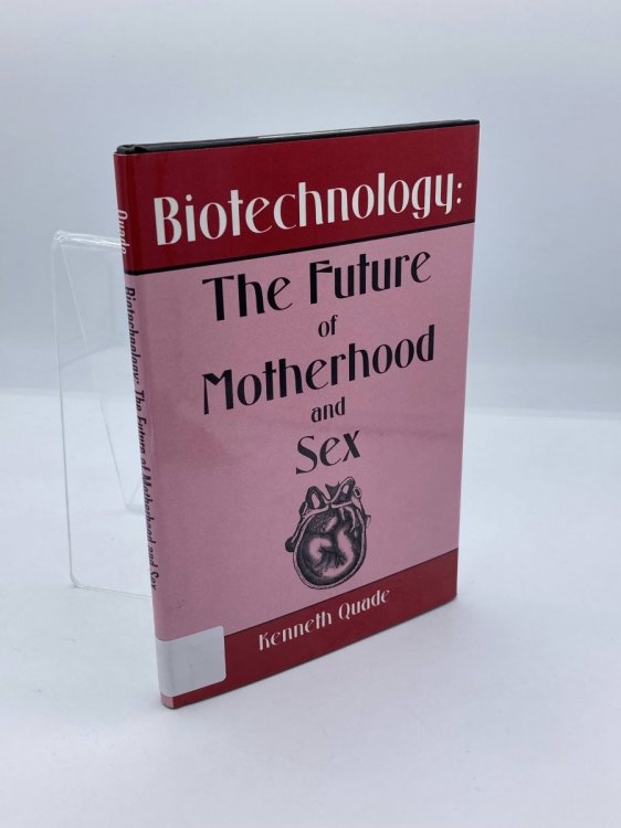 Image for Biotechnology; The Future of Motherhood and Sex Biotechnology; The Future of Motherhood and Sex