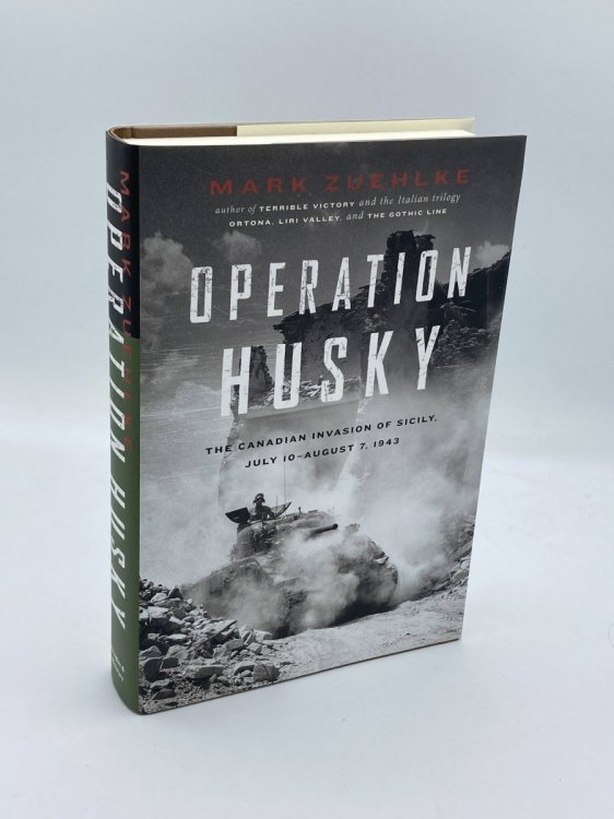 Operation Husky; The Canadian Invasion of Sicily, July 10August 7, 1943