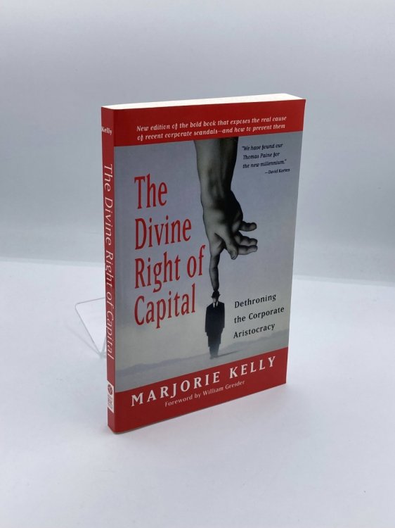 Image for The Divine Right of Capital Dethroning the Corporate Aristocracy The Divine Right of Capital Dethroning the Corporate Aristocracy