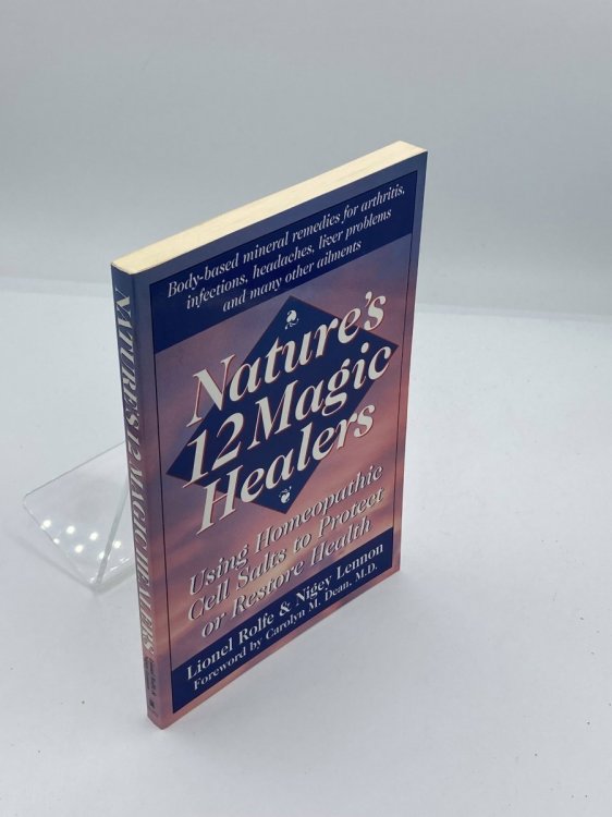 Nature's 12 Magic Healers Using Homeopathic Cell Salts to Protect or Restore Health